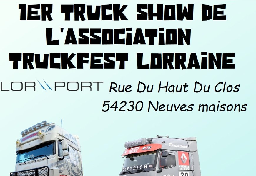 Truckfest Lorraine Une Exposition Pour Faire D Couvrir Lunivers Du