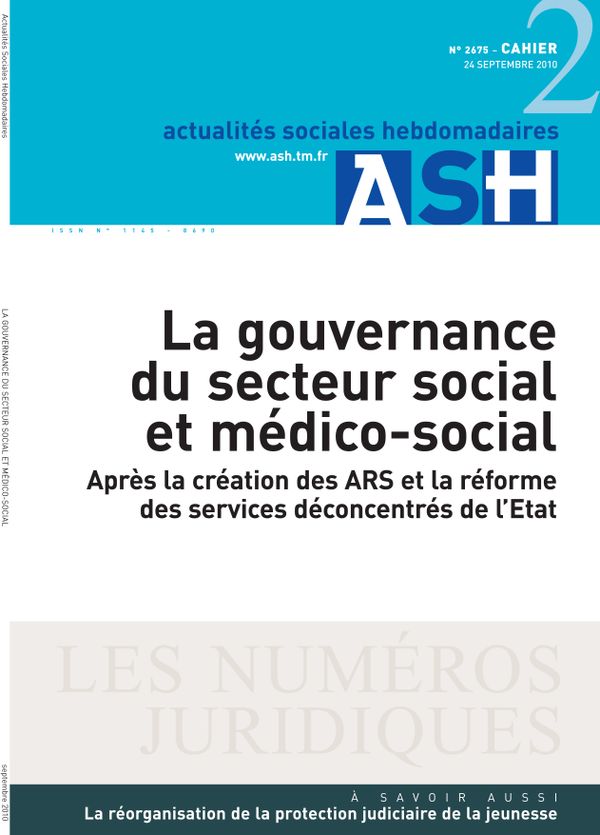 Sommaire n°La gouvernance du secteur social et médico-social - Après la création des ARS et la réforme des services déconcentrés de l’Etat