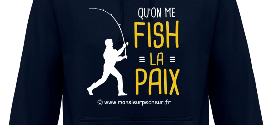 Sweat à capuche « Qu’on me fish la paix » Monsieur