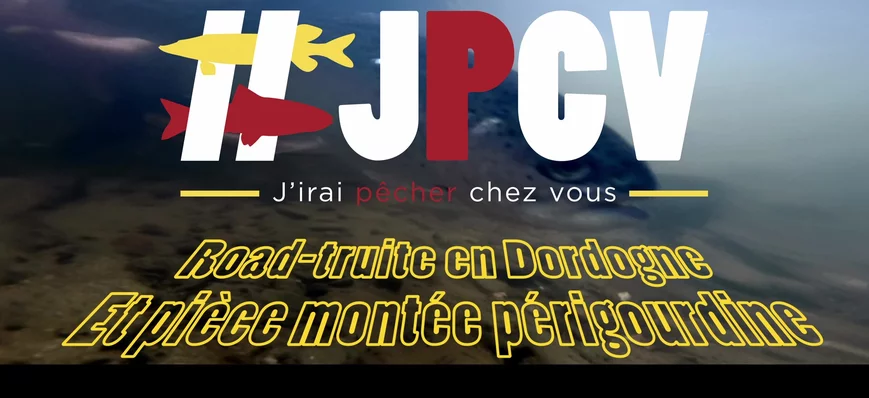 [JPCV] On va pêcher la truite en Dordogne