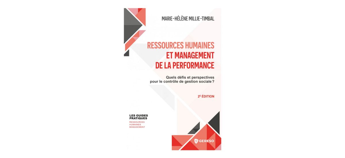 Ressources humaines et management de la performance, Marie-Hélène Millie-Timbal, Éditions Géréso, 27 €. 