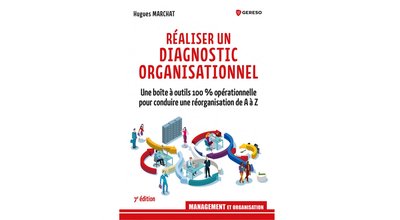 Réaliser un diagnostic organisationnel, Hugues Marchat, Éditions Gereso, 165 pages, 22 euros.