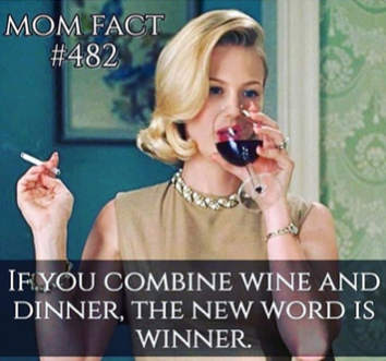 Parole de mère n°482 : "Si vous combinez le mot vin (wine) avec le mot dîner (dinner), ça fait un nouveau mot : Winner (gagnant).