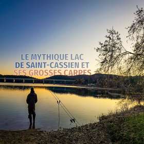 Le mythique lac de Saint-Cassien et la pêche de ses grosses carpes