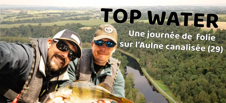 [REPORTAGE] Top water sur l’Aulne canalisée